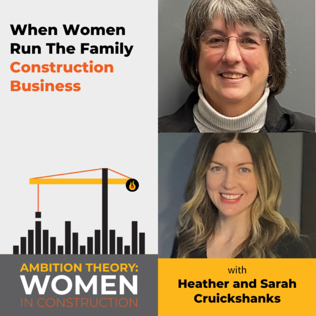 When Women Run The Family Construction Business with Heather and Sarah Cruickshanks